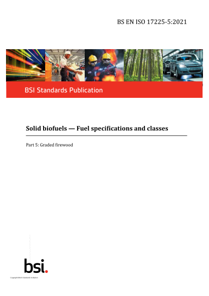 bs en iso 17225-5-2021solid biofuels. fuel specifications and classes. graded firewood