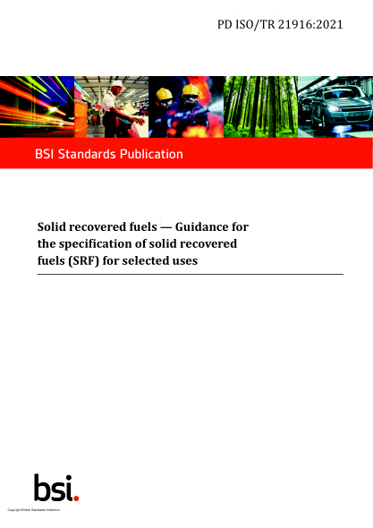 pd iso/tr 21916-2021solid recovered fuels. guidance for the specification of solid recovered fuels (srf) for selected uses